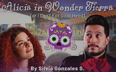 Two characters, "Alicia in Wonder Tierra (or I can't Eat Goat Head) by Silvia Gonzales S."